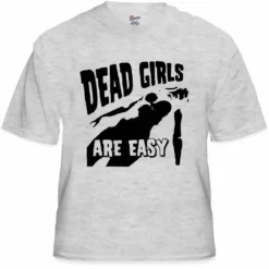 Bewild Dead Girls Are Easy T-Shirt