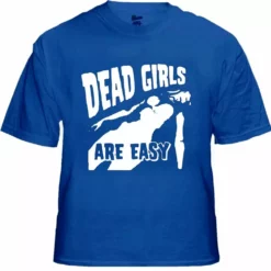 Bewild Dead Girls Are Easy T-Shirt