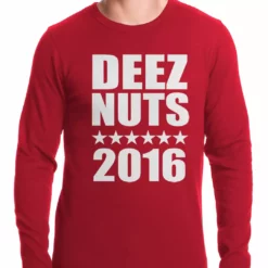 Bewild Deez Nuts For President 2016 Thermal Shirt Cool Funny & Offensive
