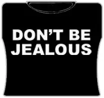 Bewild Cool Funny & Offensive Don't Be Jealous Girls T-Shirt (Black)