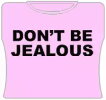 Bewild Don't Be Jealous Girls T-Shirt (Pink) Cool Funny & Offensive