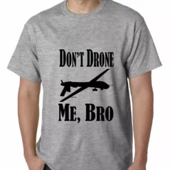 Bewild Say It Loud Don't Drone Me, Bro Mens T-shirt