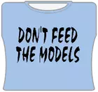 Bewild Cool Funny & Offensive Don't Feed The Models Girls T-Shirt