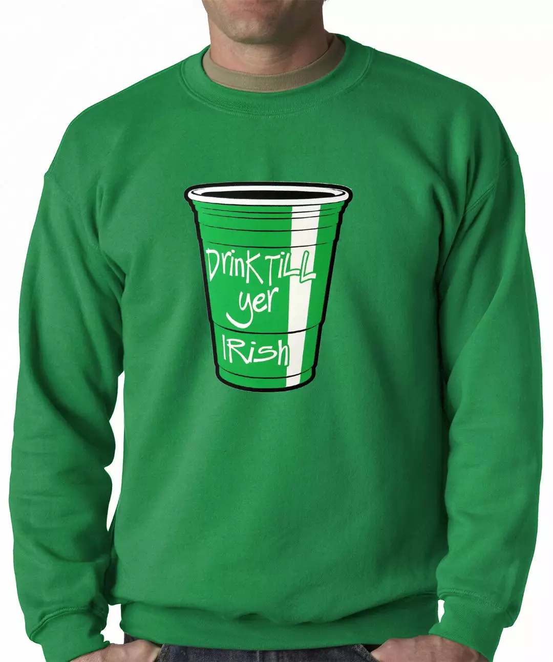 Bewild Drink Till Yer Irish Green Cup Adult Crewneck 4 Bewild Drink Till Yer Irish Green Cup Adult Crewneck