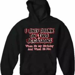 Bewild Drinking Hoodies - I Only Drink On Two Occasions Adult Hoodie 11 Bewild Drinking Hoodies - I Only Drink On Two Occasions Adult Hoodie