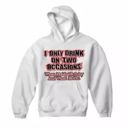 Bewild Drinking Hoodies - I Only Drink On Two Occasions Adult Hoodie 16 Bewild Drinking Hoodies - I Only Drink On Two Occasions Adult Hoodie