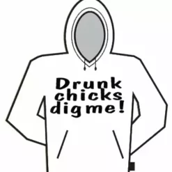Bewild Drunk Chicks Dig Me Hoodie Cool Funny & Offensive