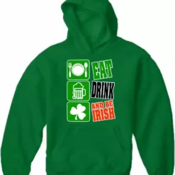 Bewild Eat Drink And Be Irish Adult Hoodie St.Patricks Day