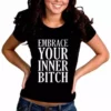 Bewild Cool Funny & Offensive Embrace Your Inner Bitch Girl's T-Shirt