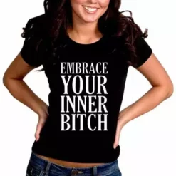 Bewild Cool Funny & Offensive Embrace Your Inner Bitch Girl's T-Shirt
