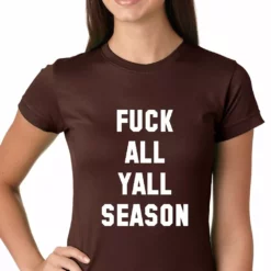Bewild Hip-Hop Inspired Clothing F*ck All Yall Season Girls T-shirt