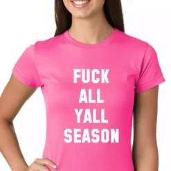 Bewild Hip-Hop Inspired Clothing F*ck All Yall Season Girls T-shirt