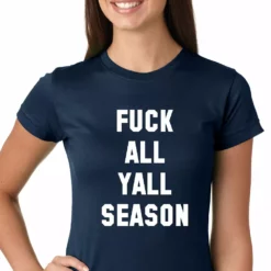 Bewild Hip-Hop Inspired Clothing F*ck All Yall Season Girls T-shirt