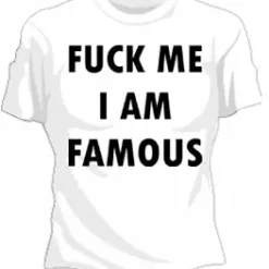 Bewild F*ck Me Im Famous Girls T-Shirt Cool Funny & Offensive