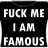 Bewild F*ck Me Im Famous Girls T-Shirt (Black)