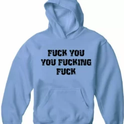 Bewild Cool Funny & Offensive F*ck You You F*cking F*ck Adult Hoodie