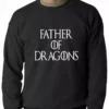 Bewild Famous Quotes And Sayings Father Of Dragons Adult Crewneck 2 Bewild Famous Quotes And Sayings Father Of Dragons Adult Crewneck