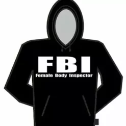 Bewild Female Body Inspector Hoodie Cool Funny & Offensive