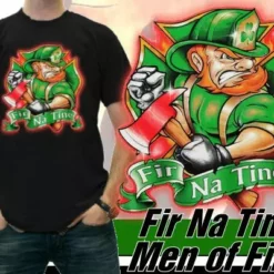 Bewild Irish Firefighters T-Shirt - "Fir Na Tine" Men Of Fire T-Shirt St.Patricks Day 21 Bewild Irish Firefighters T-Shirt -