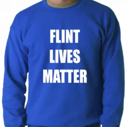 Bewild Flint Michigan Lives Matter Adult Crewneck Say It Loud 21 Bewild Flint Michigan Lives Matter Adult Crewneck Say It Loud