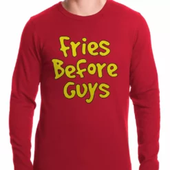 Bewild Fries Before Guys Thermal Shirt Famous Quotes And Sayings