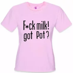 Bewild Cool Funny & Offensive Fu*k Milk! Got Pot? Girl's T-Shirt