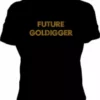 Bewild Cool Funny & Offensive Future Goldigger Girls T-Shirt