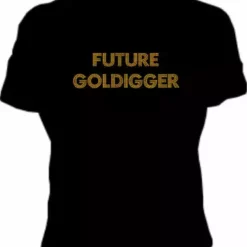 Bewild Cool Funny & Offensive Future Goldigger Girls T-Shirt