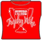 Bewild Future Trophy Wife Girls T-Shirt 7 Bewild Future Trophy Wife Girls T-Shirt