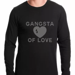 Bewild Gangsta Of Love Heart Teardrop Thermal Shirt Famous Quotes And Sayings