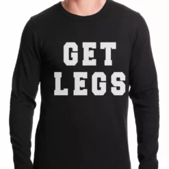 Bewild Get Legs Thermal Shirt Cool Funny & Offensive