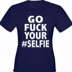 Bewild Go F*ck Your #Selfie Girl's T-Shirt