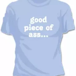 Bewild Hip-Hop Inspired Clothing Good Piece Of Ass Girls T-Shirt