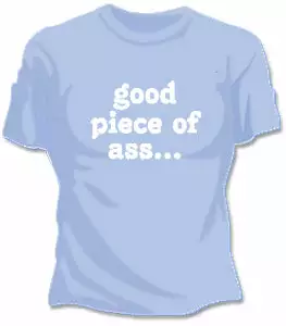 Bewild Hip-Hop Inspired Clothing Good Piece Of Ass Girls T-Shirt 3 Bewild Hip-Hop Inspired Clothing Good Piece Of Ass Girls T-Shirt