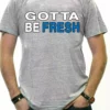 Bewild Famous Quotes And Sayings Gotta Be Fresh Workaholics Men's T-Shirt
