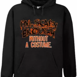 Bewild Halloween Prints Halloween Shirts - I'm Scary Enough Adult Hoodie