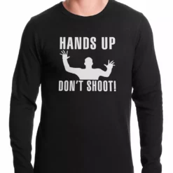 Bewild Hands Up Don't Shoot Thermal Shirt Say It Loud