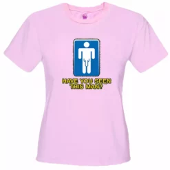 Bewild Have You Seen This Man Girls T-Shirt Cool Funny & Offensive 12 Bewild Have You Seen This Man Girls T-Shirt Cool Funny & Offensive