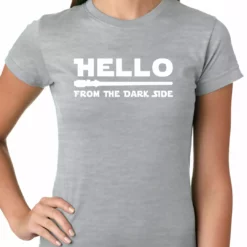 Bewild Cool Funny & Offensive Hello - From The Dark Side Ladies T-shirt