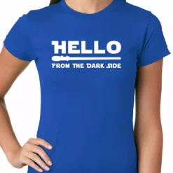 Bewild Cool Funny & Offensive Hello - From The Dark Side Ladies T-shirt