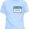 Bewild Hello My Name Is Bitch Girls T-Shirt