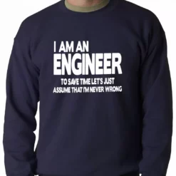 Bewild Positive Reinforcement I Am An Engineer Lets Assume I'm Right Crewneck Sweatshirt