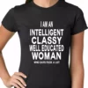 Bewild I Am An Intelligent Classy Woman Who Says Fuck A Lot Ladies T-shirt
