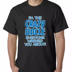 Bewild Positive Reinforcement I Am The Crazy Uncle Everyone Warned You About Mens T-shirt