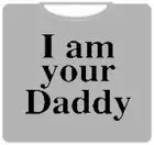 Bewild I Am Your Daddy T-Shirt Positive Reinforcement 6 Bewild I Am Your Daddy T-Shirt Positive Reinforcement