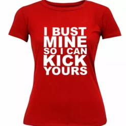Bewild Cool Funny & Offensive I Bust Mine So I Can Kick Yours Girl's T-Shirt