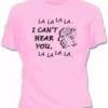 Bewild I Can't Hear You Girls T-Shirt Cool Funny & Offensive