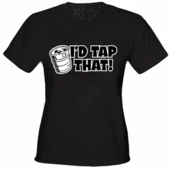 Bewild Cool Funny & Offensive I'd Tap That Girls T-Shirt