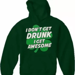 Bewild I Don't Get Drunk I Get Awesome Adult Hoodie St.Patricks Day