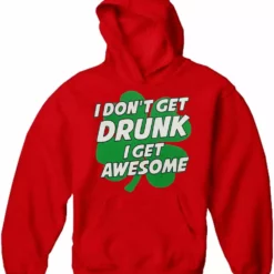 Bewild I Don't Get Drunk I Get Awesome Adult Hoodie St.Patricks Day